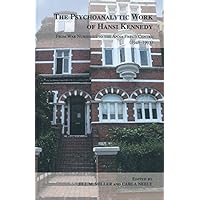 The Psychoanalytic Work of Hansi Kennedy: From War Nurseries to the Anna Freud Centre (1940-1993) The Psychoanalytic Work of Hansi Kennedy: From War Nurseries to the Anna Freud Centre (1940-1993) Kindle Hardcover Paperback