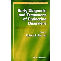 Early Diagnosis and Treatment of Endocrine Disorders (Contemporary Endocrinology) Early Diagnosis and Treatment of Endocrine Disorders (Contemporary Endocrinology) Kindle Hardcover Paperback