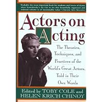 Actors on Acting: The Theories, Techniques, and Practices of the World's Great Actors, Told in Thir Own Words Actors on Acting: The Theories, Techniques, and Practices of the World's Great Actors, Told in Thir Own Words Paperback