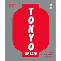 Tokyo Up Late: Iconic recipes from the city that never sleeps Tokyo Up Late: Iconic recipes from the city that never sleeps Hardcover