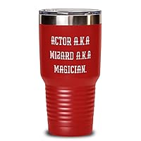 Fun Actor Gifts, Actor A.K.A Wizard A.K.A Magician, Actor 30oz Tumbler From Coworkers