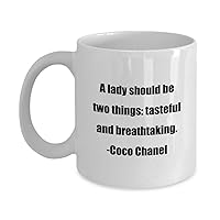 Classic Coffee Mug: A lady should be two things: tasteful and breathtaking. -Coco Chanel - Great Gift For Your Friends And Colleagues! - White 11oz