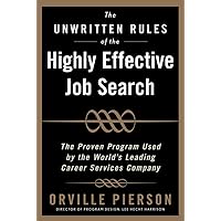 The Unwritten Rules of the Highly Effective Job Search: The Proven Program Used by the World’s Leading Career Services Company: The Proven Program Used by the World’s Leading Career Services Company The Unwritten Rules of the Highly Effective Job Search: The Proven Program Used by the World’s Leading Career Services Company: The Proven Program Used by the World’s Leading Career Services Company Hardcover Kindle