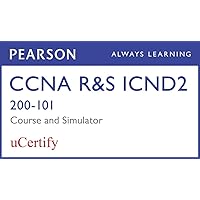 CCNA R&s Icnd2 200-101 Pearson Ucertify Course and Network Simulator Bundle (Official Cert Guide)
