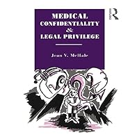 Medical Confidentiality and Legal Privilege (Social Ethics and Policy) Medical Confidentiality and Legal Privilege (Social Ethics and Policy) Kindle Hardcover Paperback