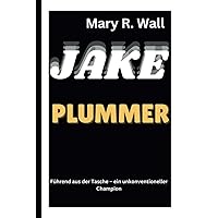 JAKE PLUMMER: Führend aus der Tasche – ein unkonventioneller Champion (German Edition) JAKE PLUMMER: Führend aus der Tasche – ein unkonventioneller Champion (German Edition) Kindle Hardcover Paperback