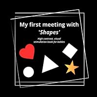My first meeting with 'Shapes': High contrast, visual stimulation book for babies, 24 black and white images for perception development