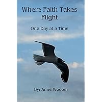 Where Faith Takes Flight: One Day at a Time