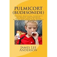 PULMICORT (Budesonide): Prevents Wheezing, Shortness of Breath, and Troubled Breathing Caused by Severe Asthma and other Lung Diseases