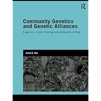 Community Genetics and Genetic Alliances: Eugenics, Carrier Testing, and Networks of Risk (ISSN) Community Genetics and Genetic Alliances: Eugenics, Carrier Testing, and Networks of Risk (ISSN) Kindle Hardcover Paperback
