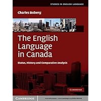 The English Language in Canada: Status, History and Comparative Analysis (Studies in English Language) The English Language in Canada: Status, History and Comparative Analysis (Studies in English Language) Kindle Hardcover Paperback