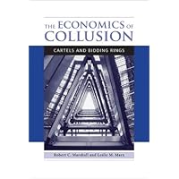 The Economics of Collusion: Cartels and Bidding Rings The Economics of Collusion: Cartels and Bidding Rings Hardcover Kindle Paperback