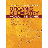 Organic Chemistry, Volume One: Part I: Aliphatic Compounds Part II: Alicyclic Compounds (Dover Books on Chemistry Book 1) Organic Chemistry, Volume One: Part I: Aliphatic Compounds Part II: Alicyclic Compounds (Dover Books on Chemistry Book 1) eTextbook Paperback
