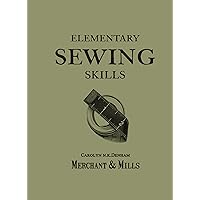 Elementary Sewing Skills: Do it once, do it well Elementary Sewing Skills: Do it once, do it well Paperback Kindle Flexibound
