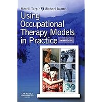 Using Occupational Therapy Models in Practice: A Fieldguide Using Occupational Therapy Models in Practice: A Fieldguide Paperback Kindle Spiral-bound