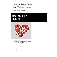 Anemia and Heart Failure, An Issue of Heart Failure Clinics (Volume 6-3) (The Clinics: Internal Medicine, Volume 6-3) Anemia and Heart Failure, An Issue of Heart Failure Clinics (Volume 6-3) (The Clinics: Internal Medicine, Volume 6-3) Hardcover