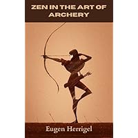 Zen in the Art of Archery Zen in the Art of Archery Kindle Audible Audiobook Hardcover Paperback Mass Market Paperback Audio CD
