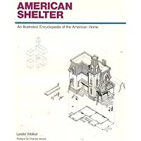 American Shelter: An Illustrated Encyclopedia of the American Home American Shelter: An Illustrated Encyclopedia of the American Home Hardcover Paperback