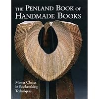 The Penland Book of Handmade Books: Master Classes in Bookmaking Techniques The Penland Book of Handmade Books: Master Classes in Bookmaking Techniques Hardcover Paperback