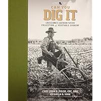 Can You Dig It - Louisiana's Authoritative Collection of Vegetable Cookery Can You Dig It - Louisiana's Authoritative Collection of Vegetable Cookery Hardcover