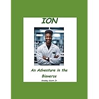 Ion An Adventure in the Bioverse (PUBLIC HEALTH ASPECT) Ion An Adventure in the Bioverse (PUBLIC HEALTH ASPECT) Paperback Kindle