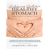 A Woman's Guide to a Healthy Stomach: Taking Control of Your Digestive Health A Woman's Guide to a Healthy Stomach: Taking Control of Your Digestive Health Kindle Paperback Mass Market Paperback