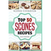 Scones Cookbook: Top 50 Scones Recipes Scones Cookbook: Top 50 Scones Recipes Paperback Kindle