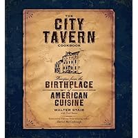 The City Tavern Cookbook: Recipes from the Birthplace of American Cuisine The City Tavern Cookbook: Recipes from the Birthplace of American Cuisine Hardcover Kindle