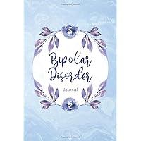 Bipolar Disorder Journal: Bipolar Disorder Workbook to track Daily Symptom, Mood, Anxiety, Depression, Sleep and more, with inspirational quotes