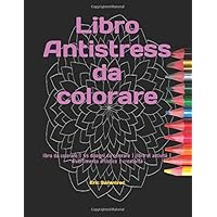 Libro Antistress da colorare: libro da colorare | 55 disegni da colorare | libro di attività | divertimento artistico | creatività (MAGNETIC WORD - COLORING BOOK) (Italian Edition)