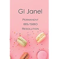 GI Janel - Permanent IBS/SIBO Resolution GI Janel - Permanent IBS/SIBO Resolution Paperback Kindle