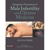 Integrative Treatment of Male Infertility With Chinese Medicine Integrative Treatment of Male Infertility With Chinese Medicine Paperback Kindle