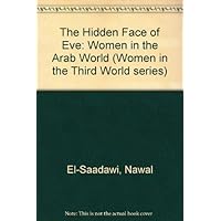The Hidden Face of Eve: Women in the Arab World The Hidden Face of Eve: Women in the Arab World Hardcover Kindle Paperback