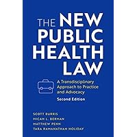 The New Public Health Law: A Transdisciplinary Approach to Practice and Advocacy The New Public Health Law: A Transdisciplinary Approach to Practice and Advocacy Hardcover Kindle