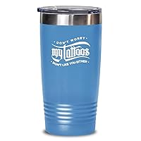 Tattoo Tumbler - my tattoos don't like you either 20oz, Light Blue