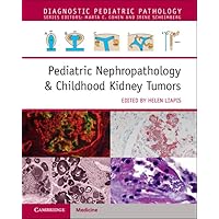 Pediatric Nephropathology & Childhood Kidney Tumors with Online Resource (Diagnostic Pediatric Pathology)