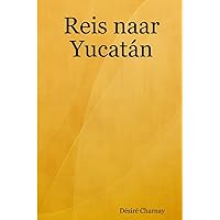 Reis naar Yucatán (Dutch Edition) Reis naar Yucatán (Dutch Edition) Paperback