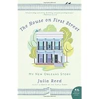 The House on First Street: My New Orleans Story The House on First Street: My New Orleans Story Kindle Paperback Hardcover