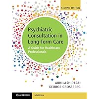 Psychiatric Consultation in Long-Term Care: A Guide for Healthcare Professionals Psychiatric Consultation in Long-Term Care: A Guide for Healthcare Professionals eTextbook Hardcover