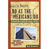 When in Mexico, Do as the Mexicans Do (When in . . . Do As the Local Do) When in Mexico, Do as the Mexicans Do (When in . . . Do As the Local Do) Kindle Paperback Mass Market Paperback