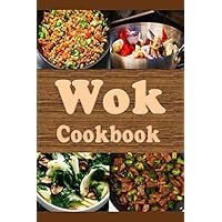 Wok Cookbook: Stir Fry Recipes in a Wok Wok Cookbook: Stir Fry Recipes in a Wok Paperback Kindle