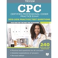 CPC Practice Exam 2015-2016: Certified Professional Coder Practice Test Questions CPC Practice Exam 2015-2016: Certified Professional Coder Practice Test Questions Paperback