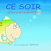 Ce soir, je suis un petit POISSON (Magical Books) (French Edition) Ce soir, je suis un petit POISSON (Magical Books) (French Edition) Paperback