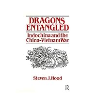 Dragons Entangled: Indochina and the China-Vietnam War Dragons Entangled: Indochina and the China-Vietnam War Kindle Paperback Hardcover