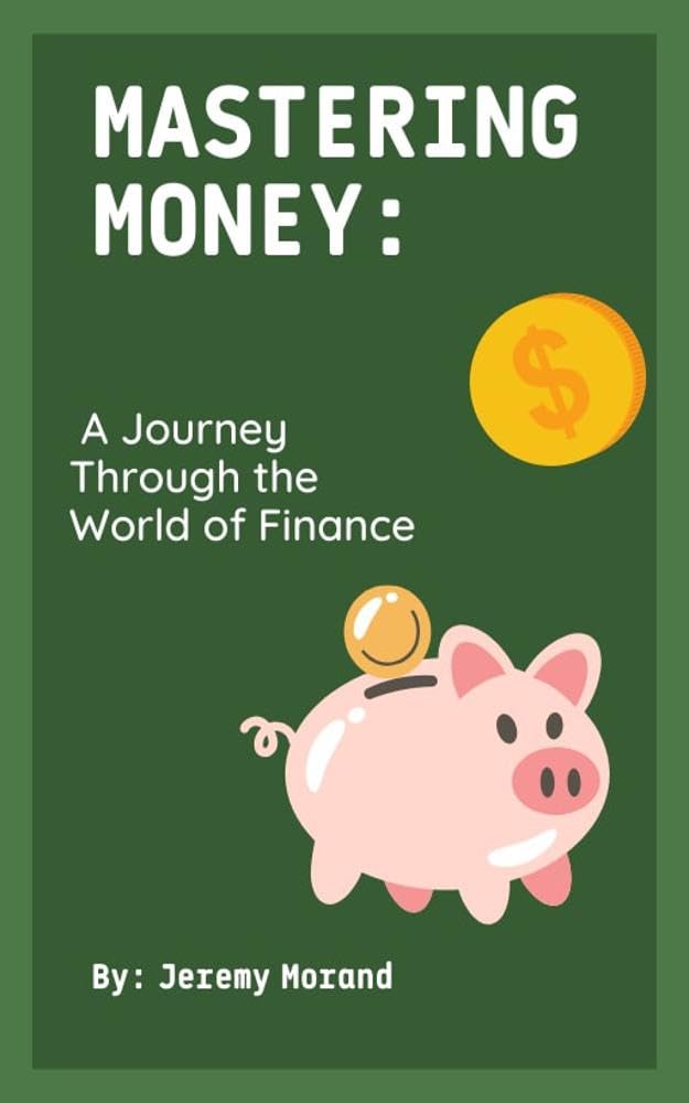 Mastering Money: A Journey Through the World of Finance