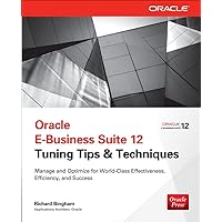 Oracle E-Business Suite 12 Tuning Tips & Techniques: Manage & Optimize for World-Class Effectiveness, Efficiency, and Success (Public Administration and Public Policy) Oracle E-Business Suite 12 Tuning Tips & Techniques: Manage & Optimize for World-Class Effectiveness, Efficiency, and Success (Public Administration and Public Policy) Paperback Kindle
