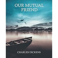 Our Mutual Friend: With original illustrations Our Mutual Friend: With original illustrations Hardcover Kindle Paperback