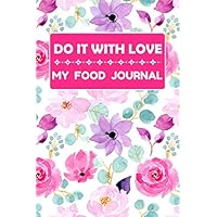 Do It With Love: 60 Days My Food Journal And Fitness Diary With Daily Gratitude And Meal Planner | Food Exercise Sleep Wellness Journal | Mood Tracker ... Journal | Small Travel Notebook 6