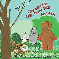 Jeremiah the CHD Aware Bear and Friends: A Story for Children Touched by a Congenital Heart Defect Jeremiah the CHD Aware Bear and Friends: A Story for Children Touched by a Congenital Heart Defect Paperback