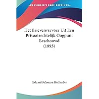 Het Brievenvervoer Uit Een Privaatrechtelijk Oogpunt Beschouwd (1893) (Chinese Edition) Het Brievenvervoer Uit Een Privaatrechtelijk Oogpunt Beschouwd (1893) (Chinese Edition) Paperback